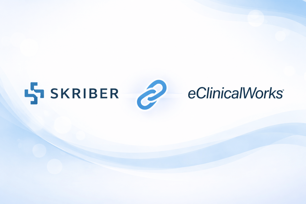 Skriber & eClinicalWorks Integration: A New Era of Automated Charting